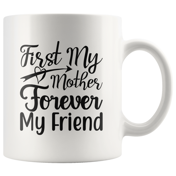 FIRST MY MOTHER FOREVER MY FRIEND MUG