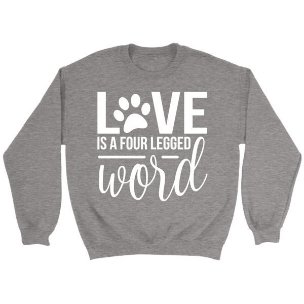 LOVE IS A FOUR LEGGED WORD SWEATSHIRT - TSP Top Selling Products