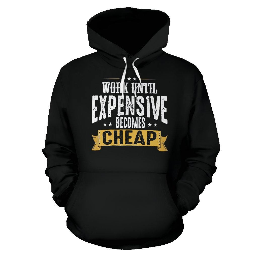 Work until Expensive Becomes Cheap Hoodie - TSP Top Selling Products