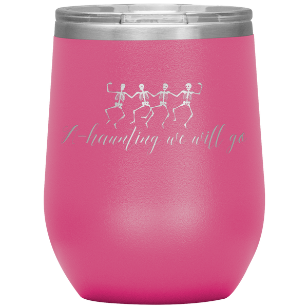 A HAUNTING WE WILL GO WINE TUMBLER