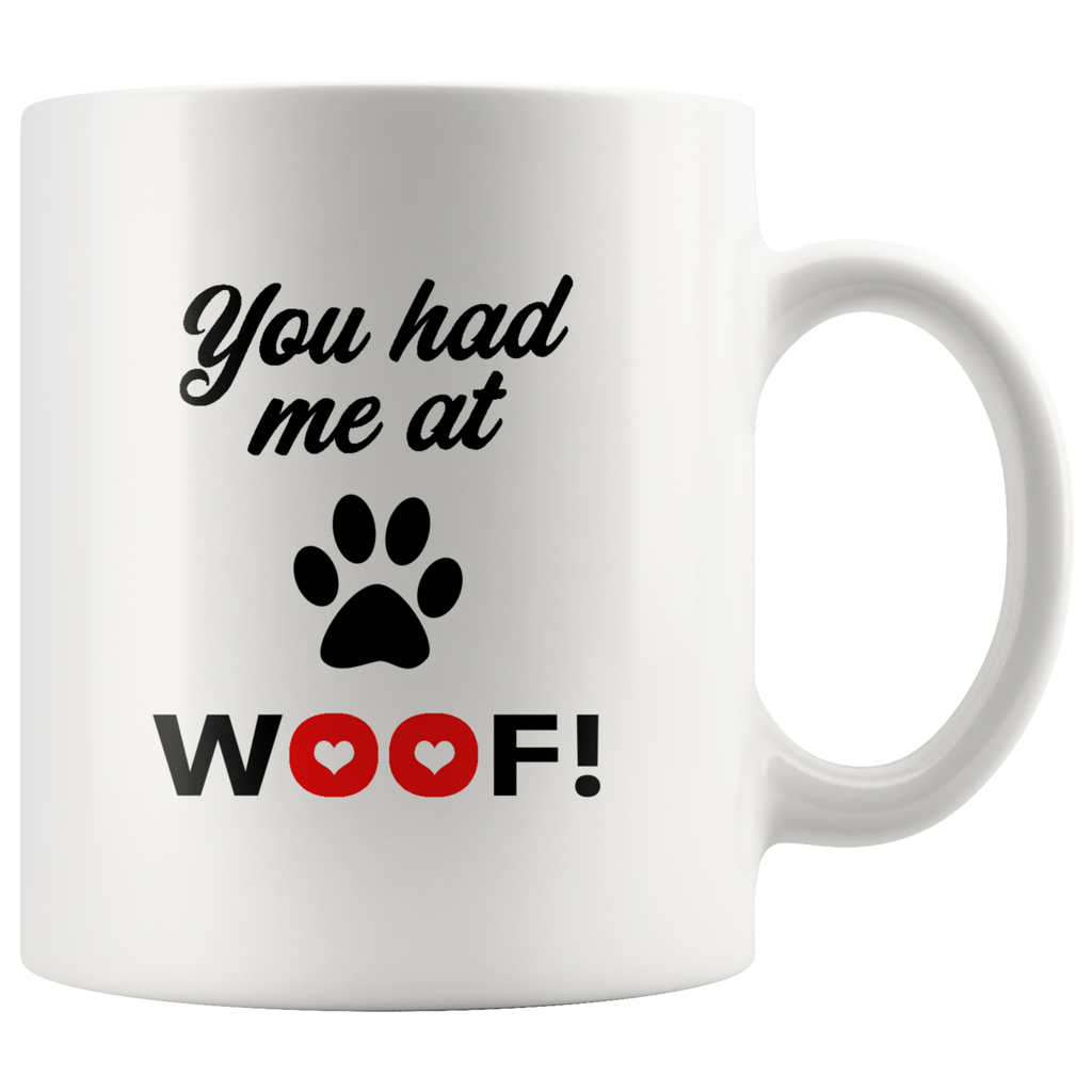 YOU HAD ME AT WOOF MUG - TSP Top Selling Products