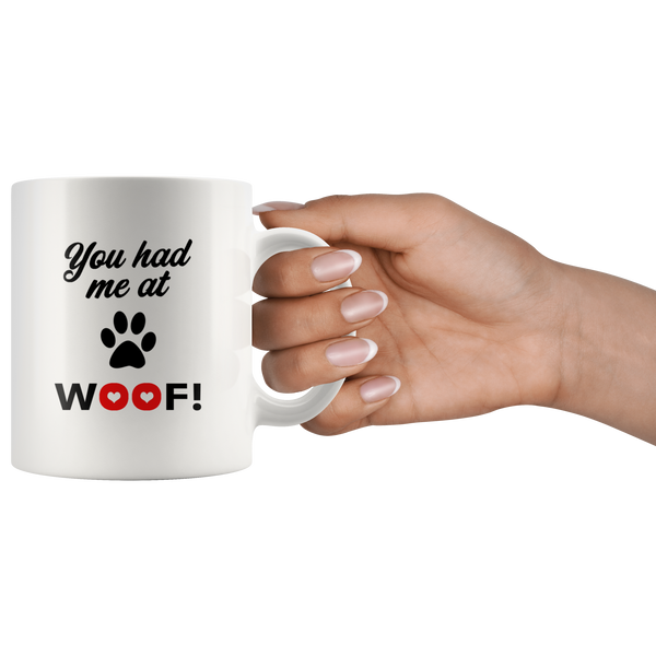 YOU HAD ME AT WOOF MUG - TSP Top Selling Products